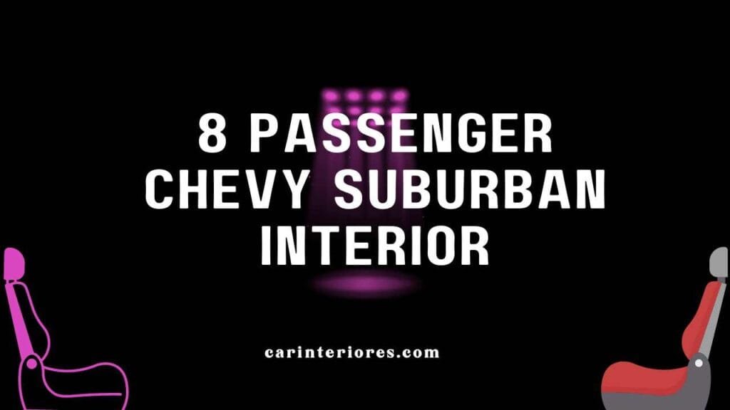 8 passenger Chevy suburban interior