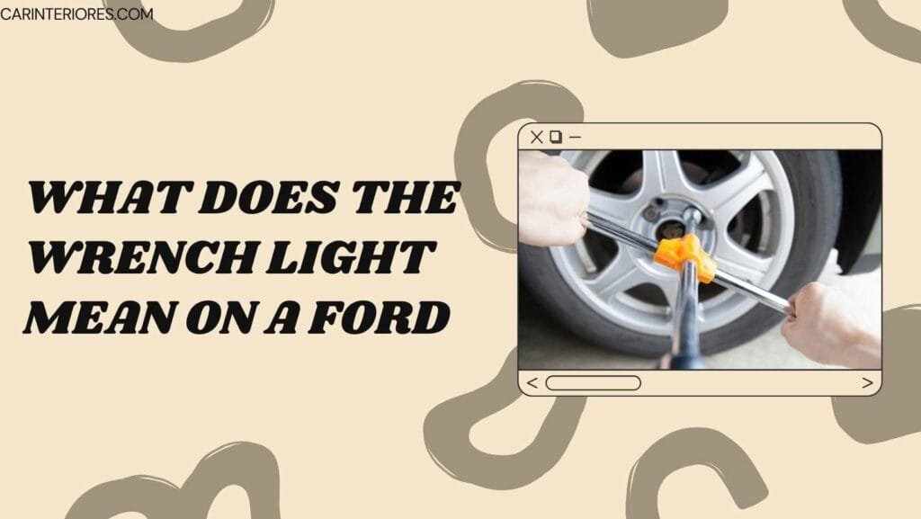 What does the wrench light mean on a Ford