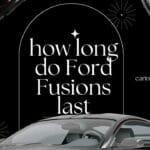 how long do Ford Fusions last
